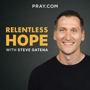 Podcast Relentless Hope with Steve Gatena