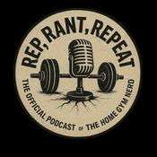 Podcast Rep, Rant, Repeat