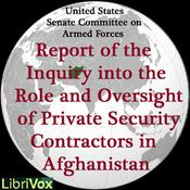 Podcast Report of the Inquiry into the Role and Oversight of Private Security Contractors in Afghanistan by United States Senate Committee on Armed Services