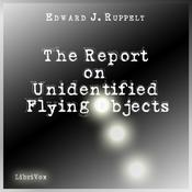 Podcast Report on Unidentified Flying Objects, The by Edward J. Ruppelt (1923 - 1960)