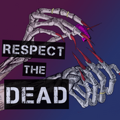 Podcast Respect The Dead