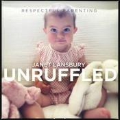 Podcast Respectful Parenting: Janet Lansbury Unruffled