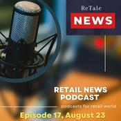 Podcast Retail News Podcast: Episode 17, Aug 23