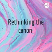 Podcast Rethinking the canon