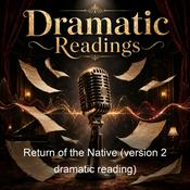 Podcast Return of the Native (version 2 dramatic reading)