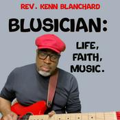 Podcast Rev. Kenn Blanchard - Blusician: Life, Faith & Music