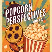 Podcast Popcorn Perspectives with Rajiv