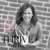 Podcast Rise and Thrive - Empowerment, self-care, and growth for busy woman trying to live their best lives!