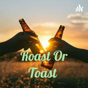 Podcast Roast Or Toast