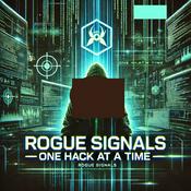 Podcast Rogue Signals: One Hack at a Time