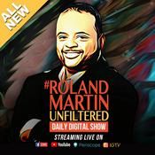 Podcast #RolandMartinUnfiltered