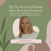 Podcast Rooted and Rising Healing After Betrayal