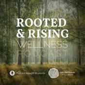 Podcast Rooted & Rising Wellness