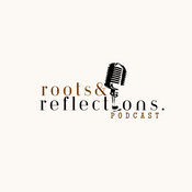 Podcast Roots and Reflections Podcast