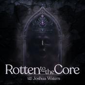 Podcast Rotten to the Core
