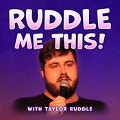 Podcast Ruddle Me This! with Taylor Ruddle