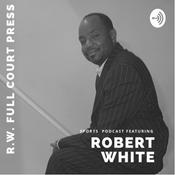 Podcast RW Full Court Press Podcast By Robert White
