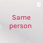 Podcast Same person