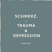 Podcast Schmerz, Trauma, Depression – Der Podcast