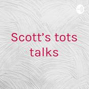 Podcast Scott’s tots talks