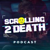 Podcast Scrolling 2 Death