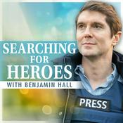 Podcast Searching For Heroes With Benjamin Hall