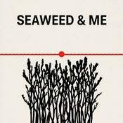 Podcast Seaweed and Me