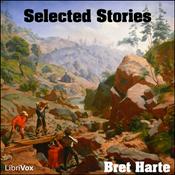 Podcast Selected Stories of Bret Harte by Bret Harte (1836 - 1902)