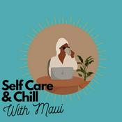 Podcast Self Care and Chill With Maui