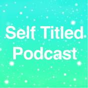 Podcast Self Titled Podcast