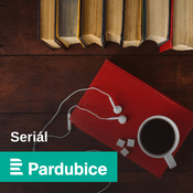 Podcast Seriál Českého rozhlasu Pardubice