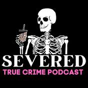 Podcast Severed | True Crime Podcast