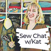 Podcast Sew Chat w/Kat