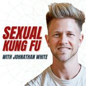 Podcast Sexual Kung Fu with Johnathan White