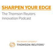 Podcast Sharpen Your Edge - The Thomson Reuters Innovation Podcast Series