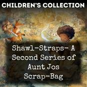 Podcast Shawl-Straps-  A Second Series of Aunt Jos Scrap-Bag