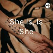 Podcast She Is, Is She