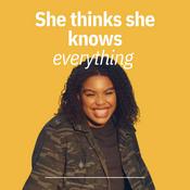 Podcast She Thinks She Knows Everything