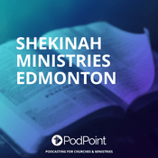 Podcast Shekinah Ministries Edmonton