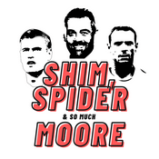 Podcast Shim, Spider & so much Moore...