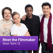 Podcast Short Term 12: Meet the Filmmaker