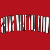Podcast Shows What You Know - Shows What You Know