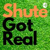 Podcast Shute Got Real