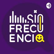 Podcast ¡Sin Frecuencia!