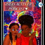 Podcast Sistas Actin Up Podcast