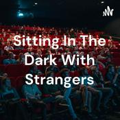 Podcast Sitting In The Dark With Strangers