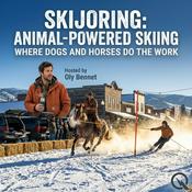 Podcast Skijoring: Animal-Powered Skiing