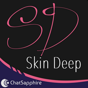 Podcast Skin Deep by ChatSapphire