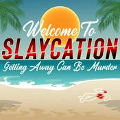 Podcast Slaycation: True Crimes, Murders, and Twisted Vacations