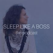 Podcast Sleep Like A Boss - The Podcast